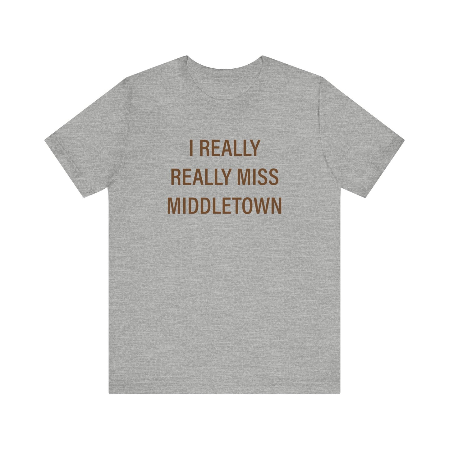 I Really Really Miss Middletown Unisex Jersey Short Sleeve Tee