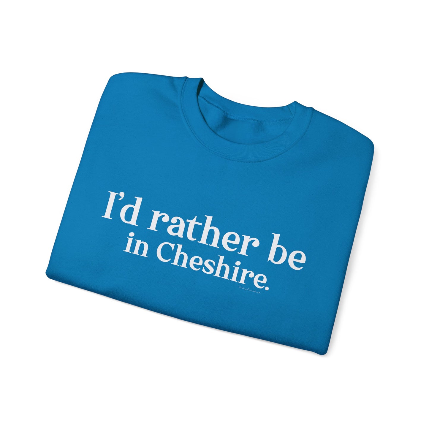 I'd rather be in Cheshire. Unisex Heavy Blend™ Crewneck Sweatshirt