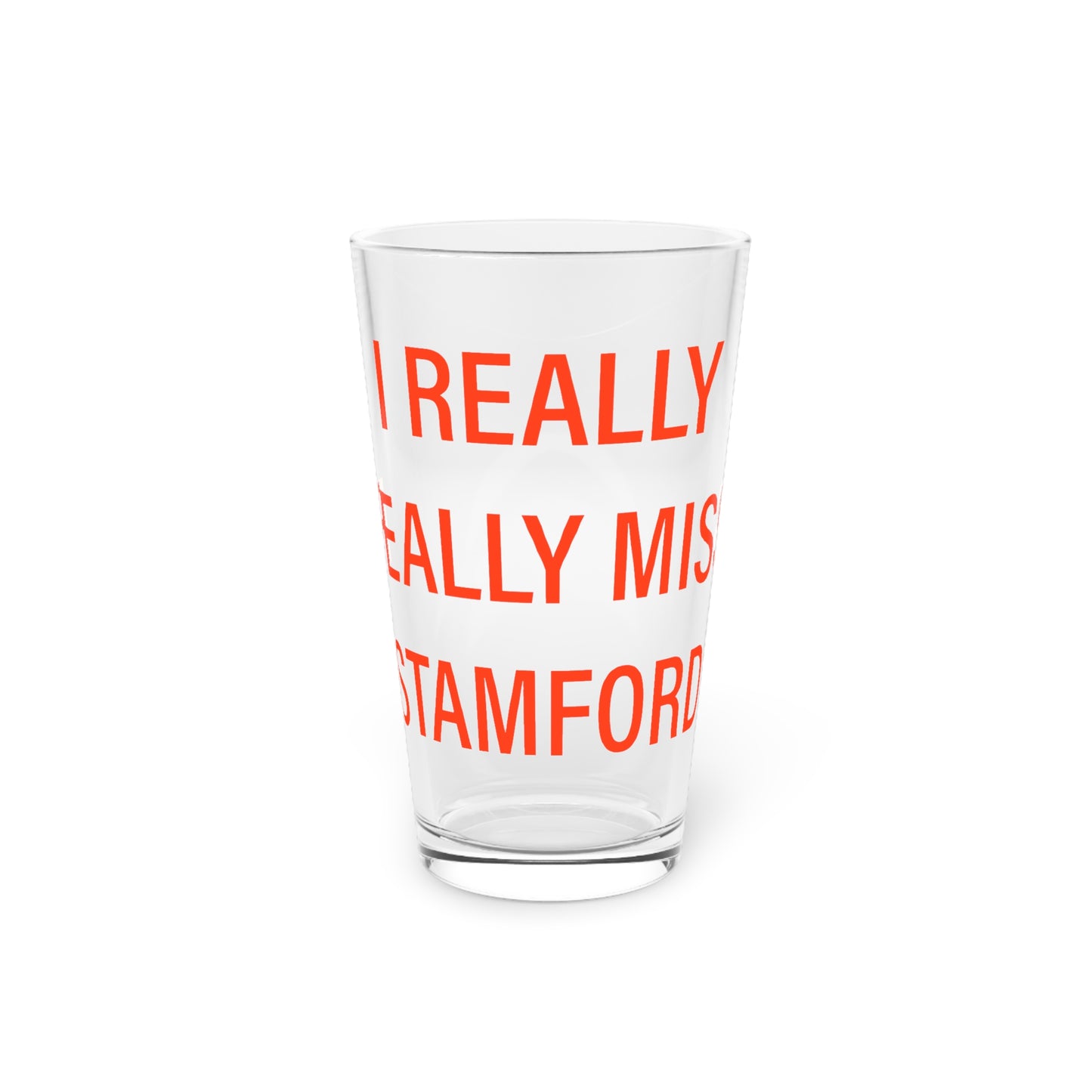 I Really Really Miss Stamford Pint Glass, 16oz
