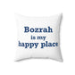 Bozrah is My Happy Place Spun Polyester Square Pillow