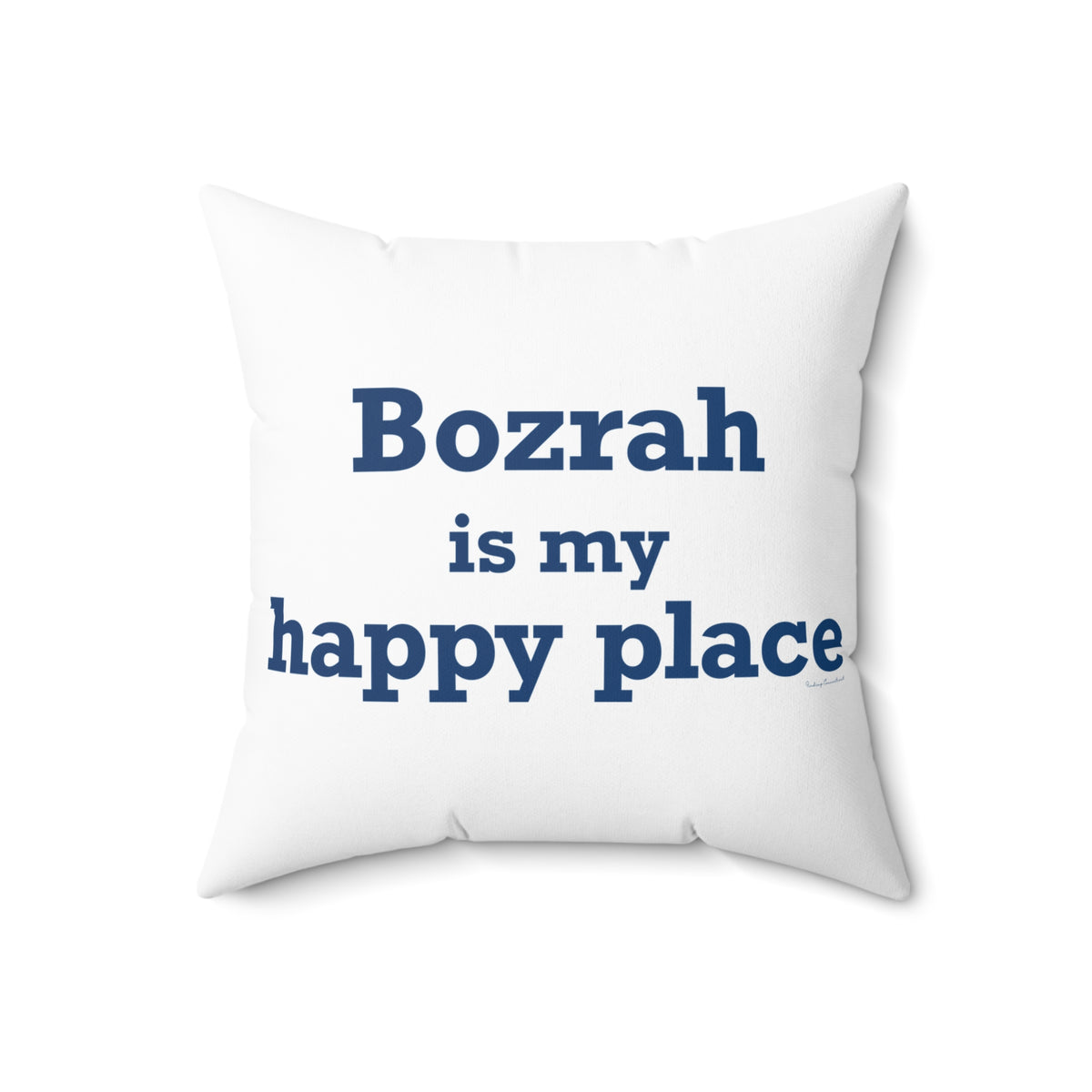 Bozrah is My Happy Place Spun Polyester Square Pillow