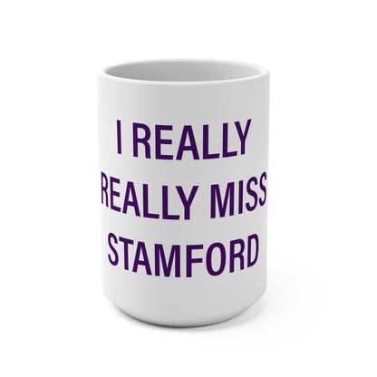 I Really Really Miss Stamford Mug 15oz