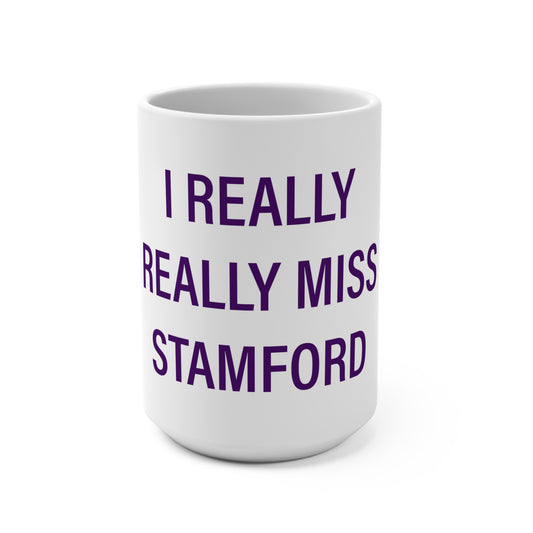 I Really Really Miss Stamford Mug 15oz