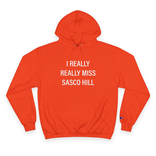 I Really Really Miss Sasco Hill Champion Hoodie