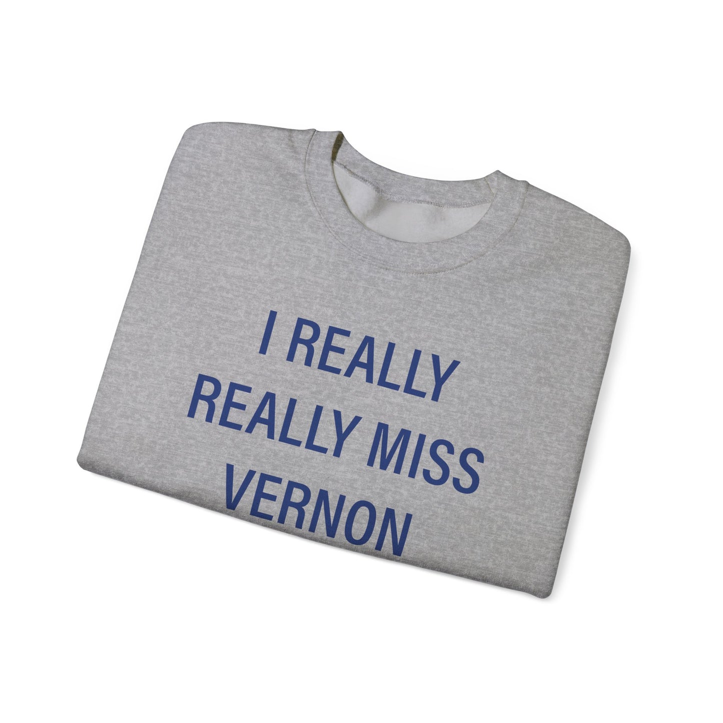 I Really Really Miss Vernon Unisex Heavy Blend™ Crewneck Sweatshirt