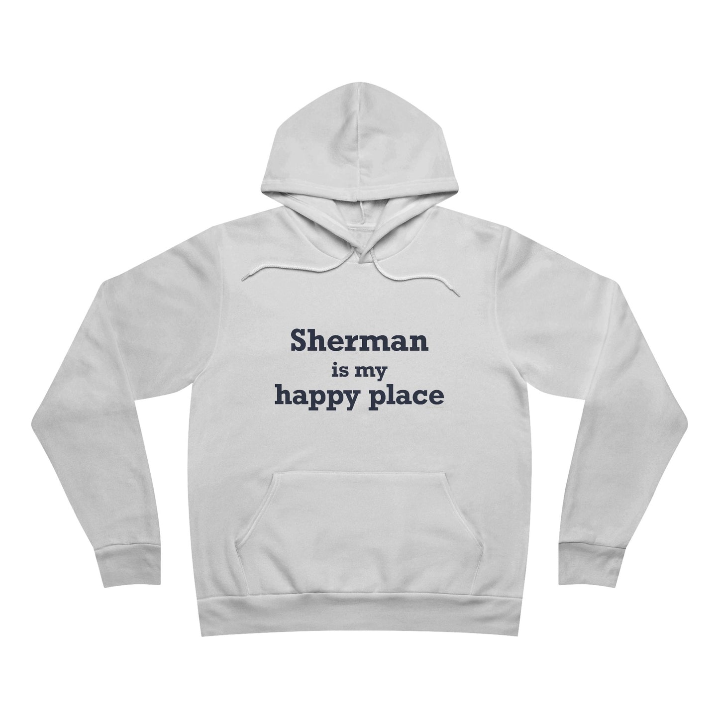 Sherman Is My Happy Place Unisex Sponge Fleece Pullover Hoodie