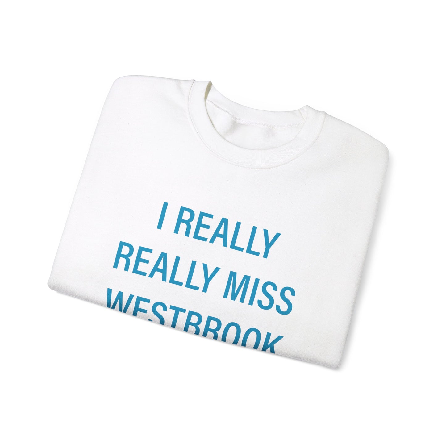 I Really Really Miss Westbrook Unisex Heavy Blend™ Crewneck Sweatshirt