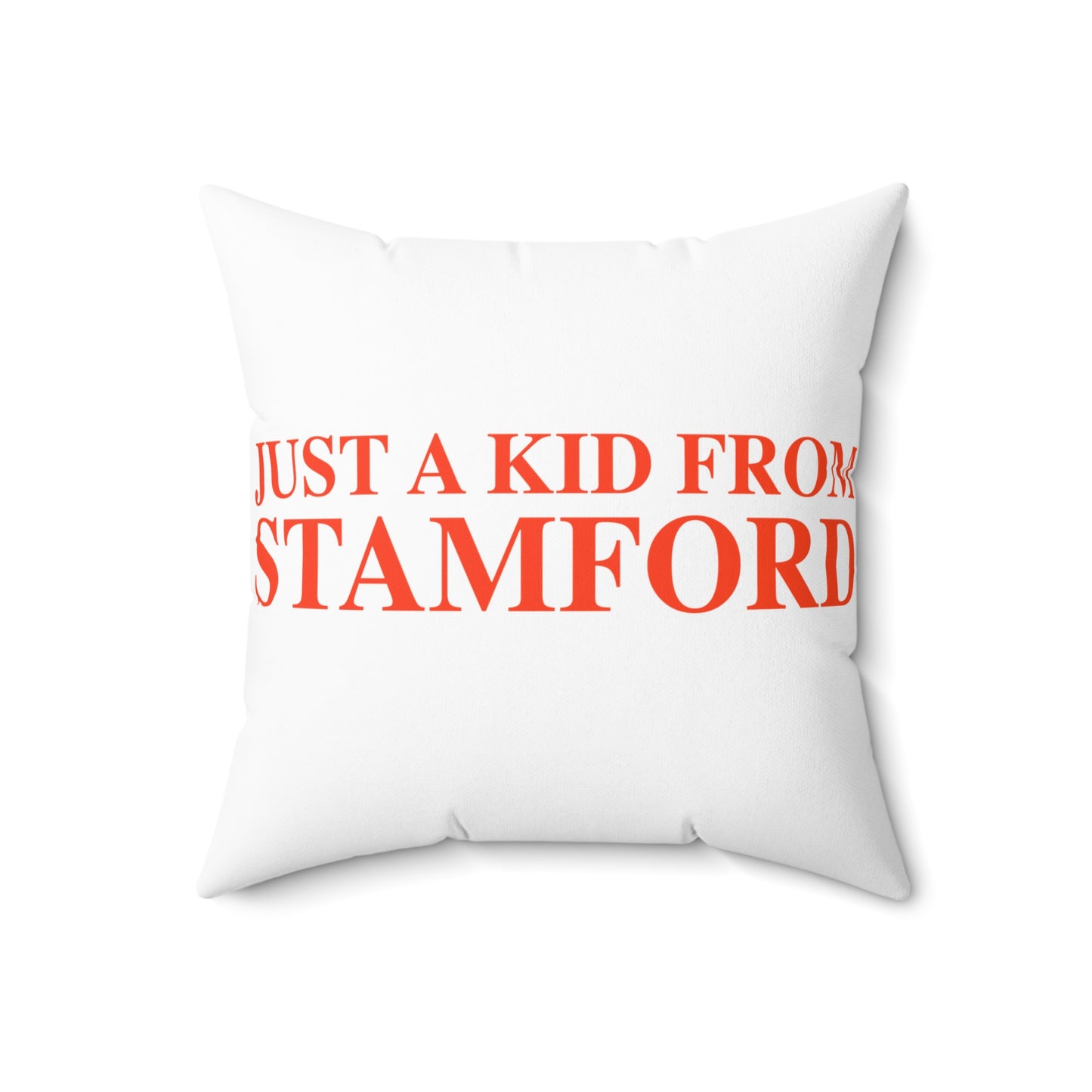 Just a kid from Stamford Spun Polyester Square Pillow
