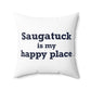 Saugatuck Is My Happy Place Spun Polyester Square Pillow