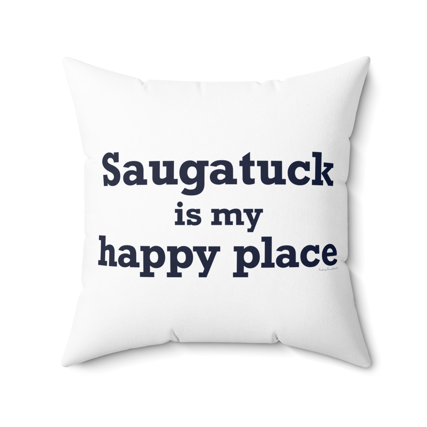 Saugatuck Is My Happy Place Spun Polyester Square Pillow