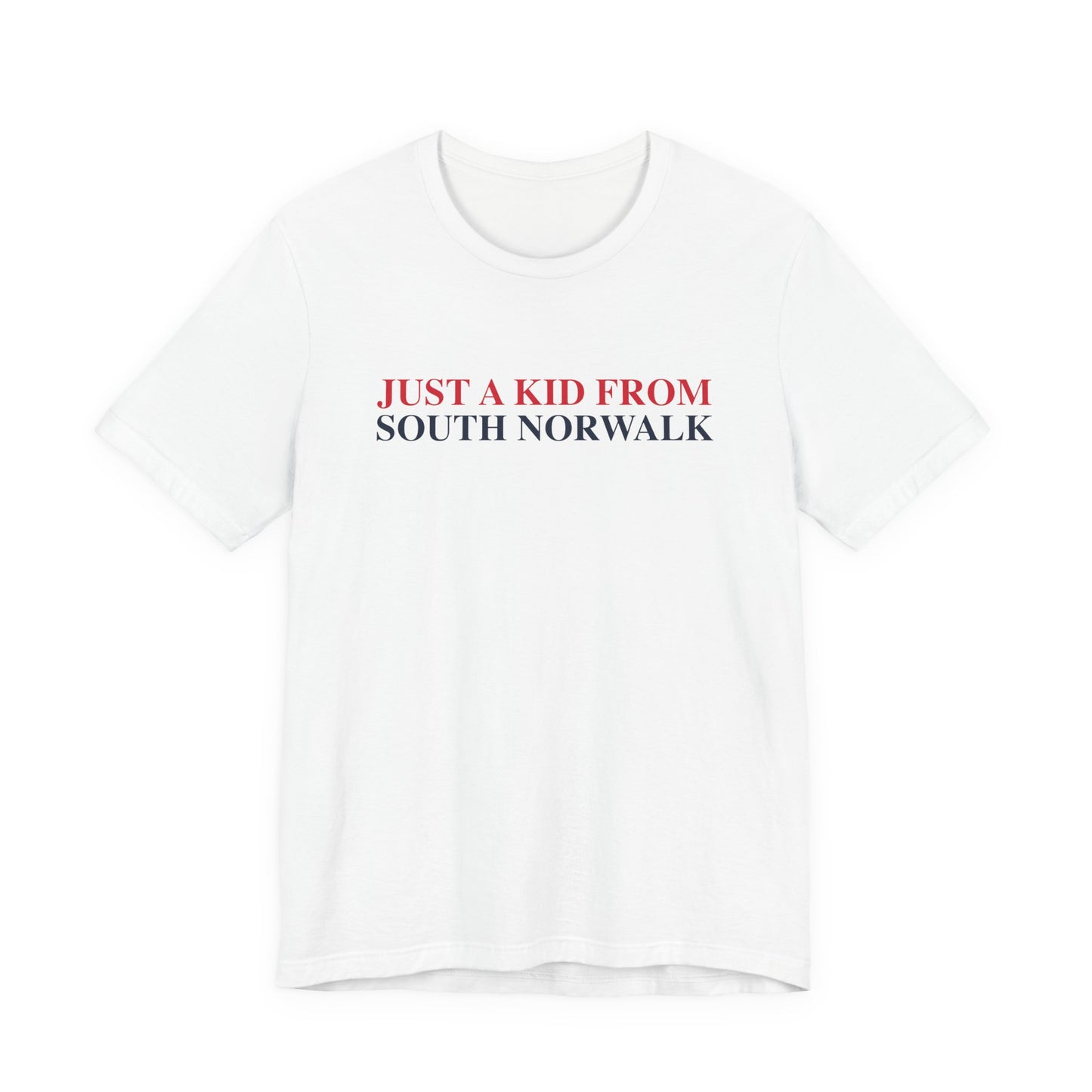 Just a kid from South Norwalk Unisex Jersey Short Sleeve T-Shirt