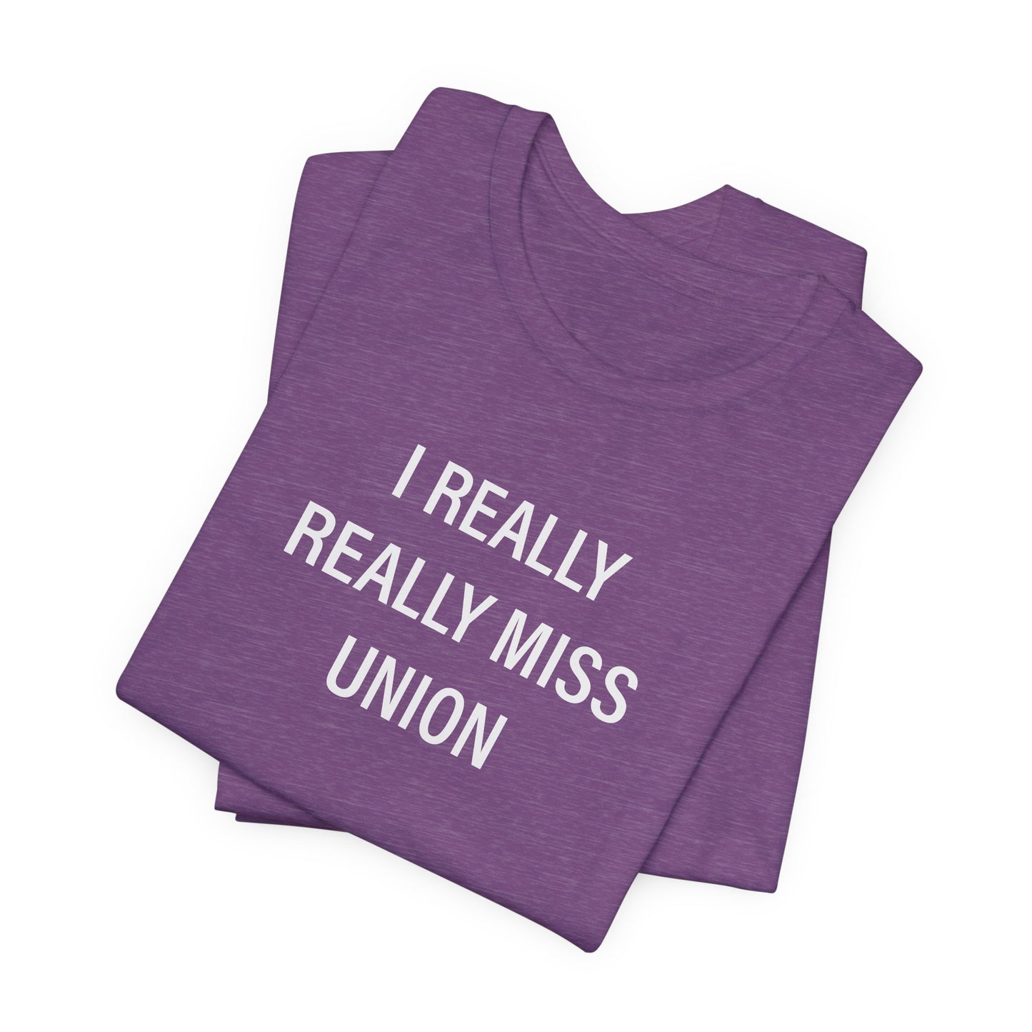 I Really Really Miss Union Unisex Jersey Short Sleeve T-Shirt