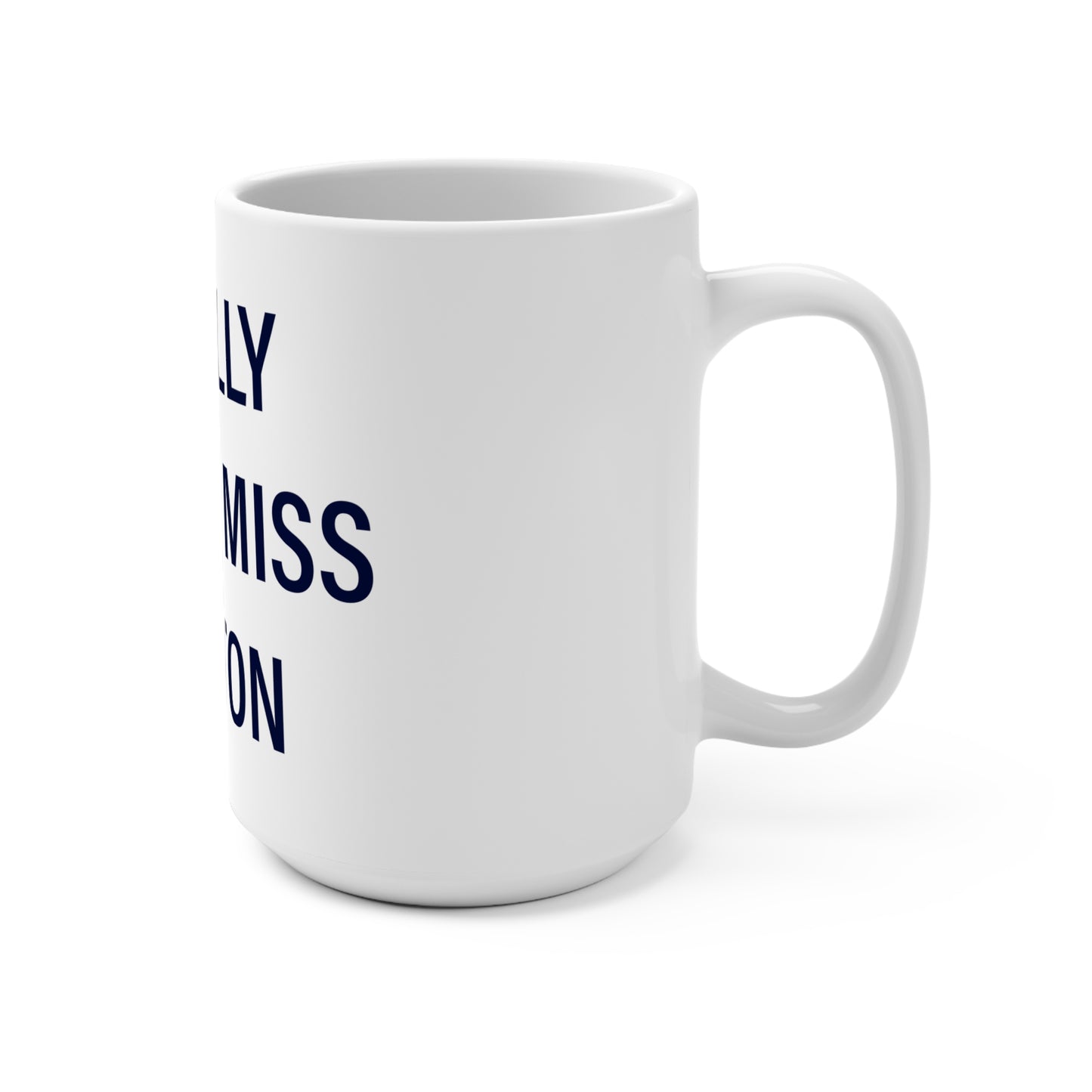 I Really Really Miss Weston Mug 15oz