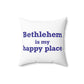 Bethlehem is My Happy Place Polyester Square Pillow