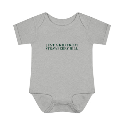 Just a kid from Strawberry Hill Infant Baby Rib Bodysuit
