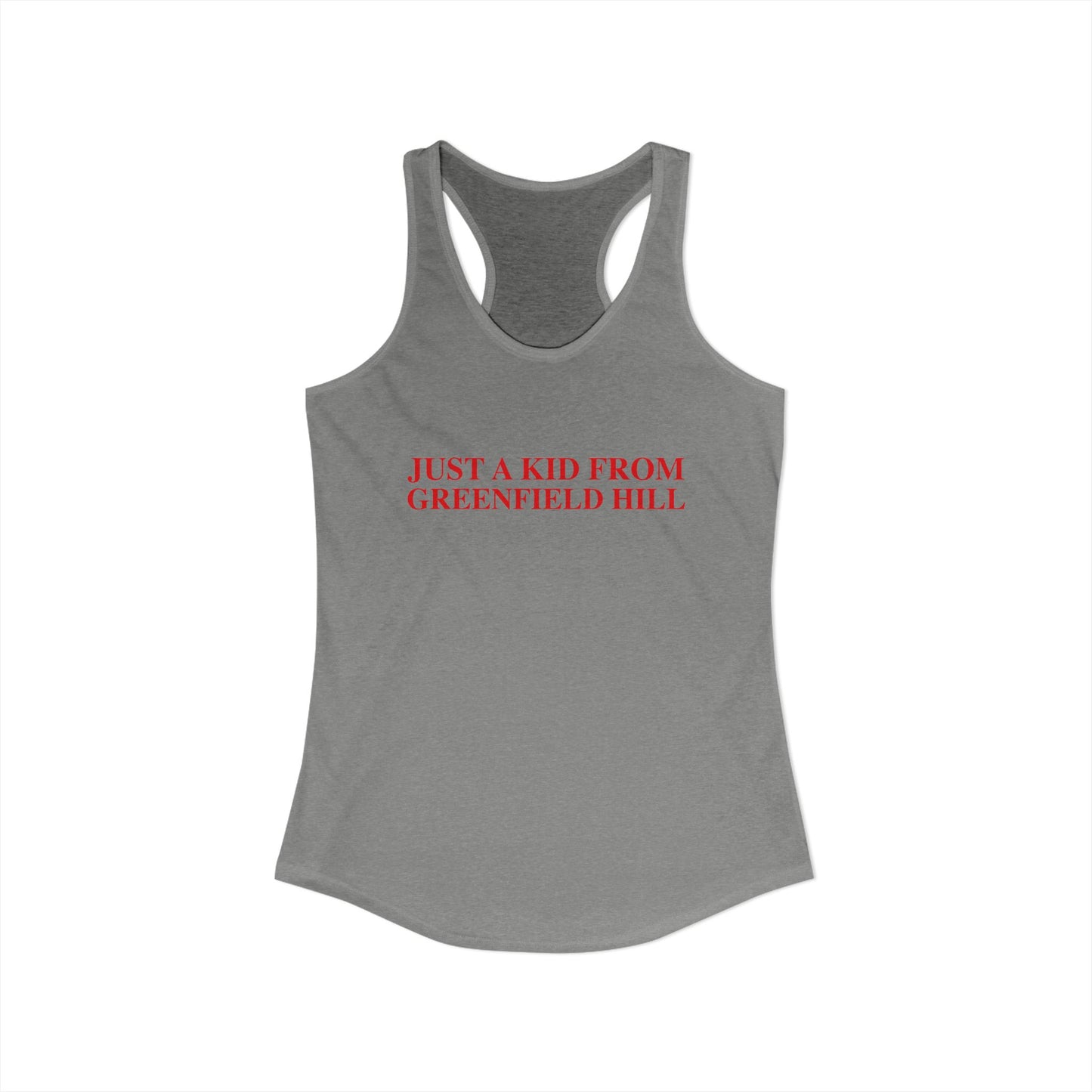 Just a kid from Greenfield Hill Women's Ideal Racerback Tank
