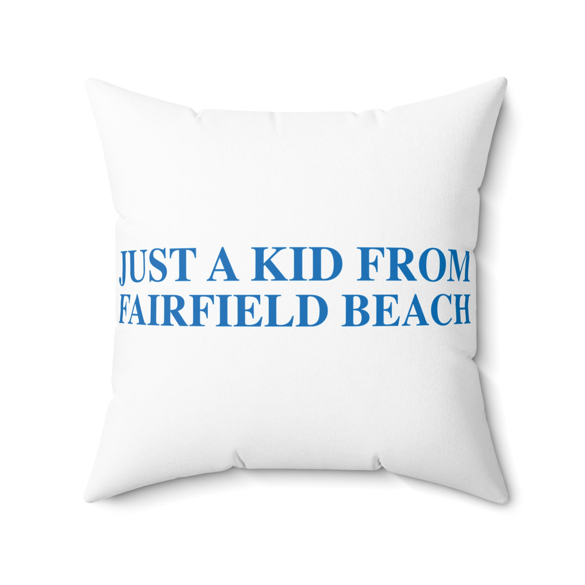 Just a kid from Fairfield Beach Spun Polyester Square Pillow
