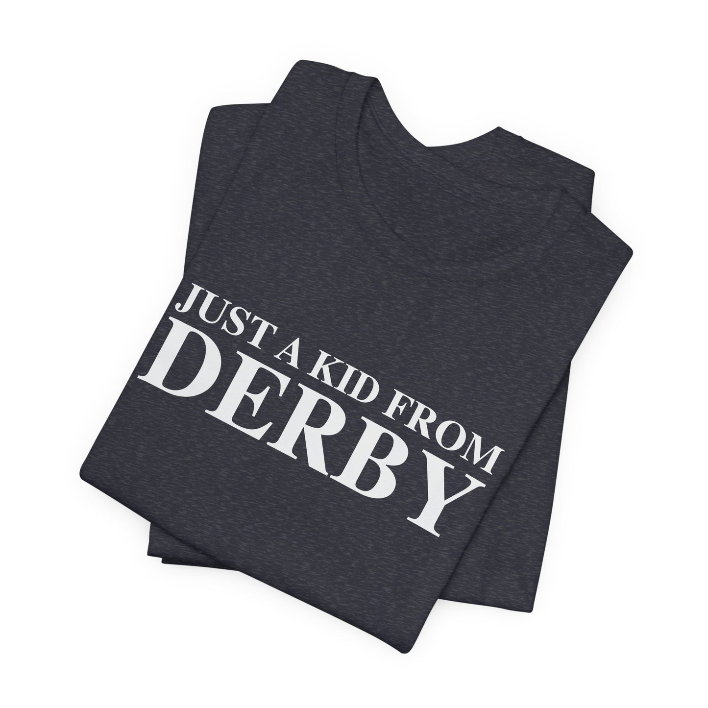 Just a kid from Derby Unisex Jersey Short Sleeve T-Shirt
