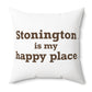 Stonington is My Happy Place Spun Polyester Square Pillow
