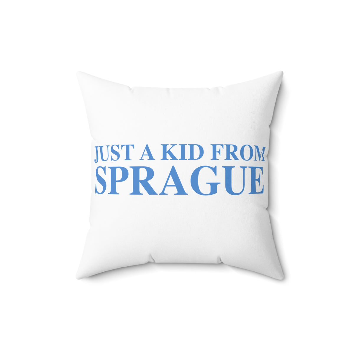 Just a kid from Sprague Spun Polyester Square Pillow