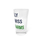 I Really Really Miss Greens Farms Pint Glass, 16oz