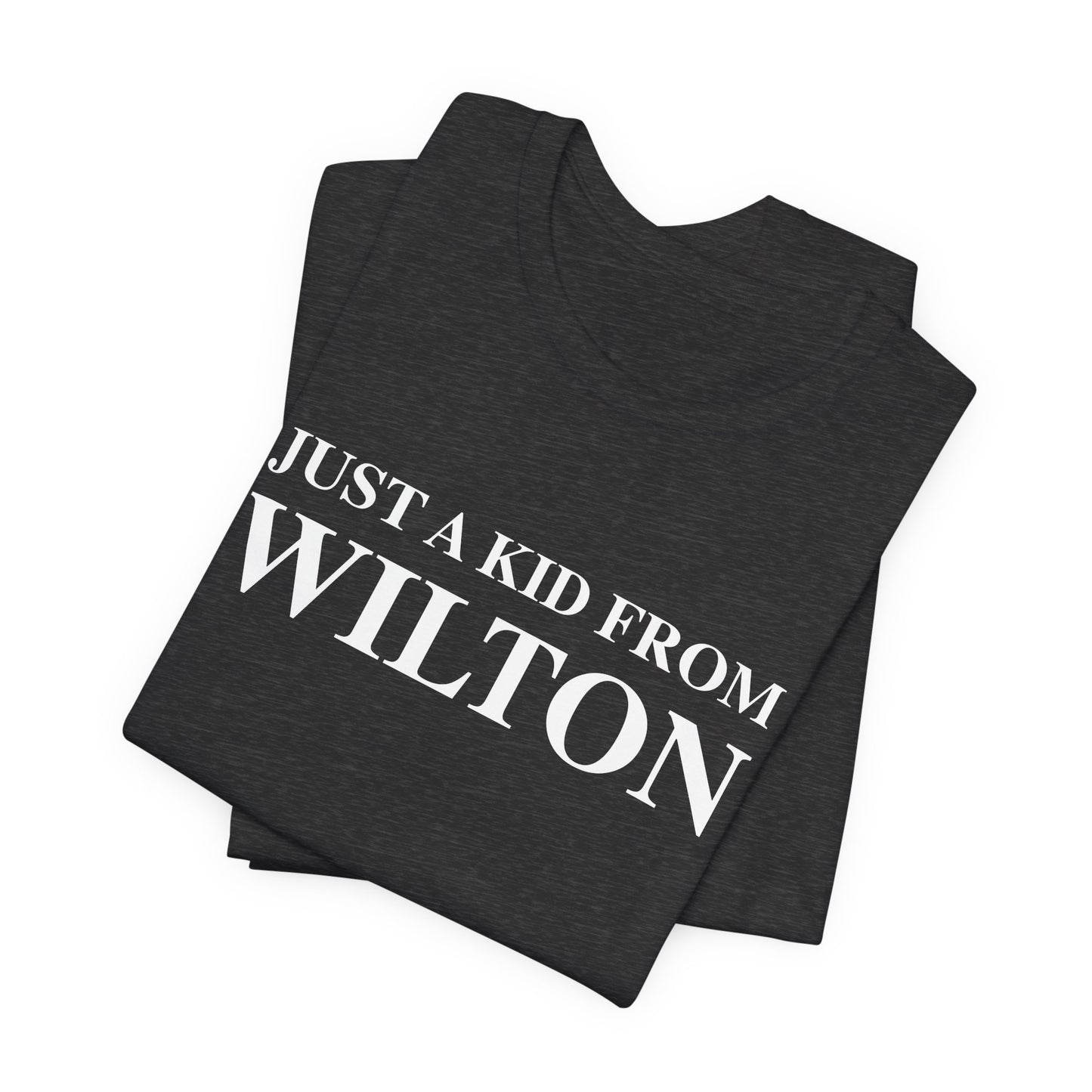Just a kid from Wilton Unisex Jersey Short Sleeve T-Shirt