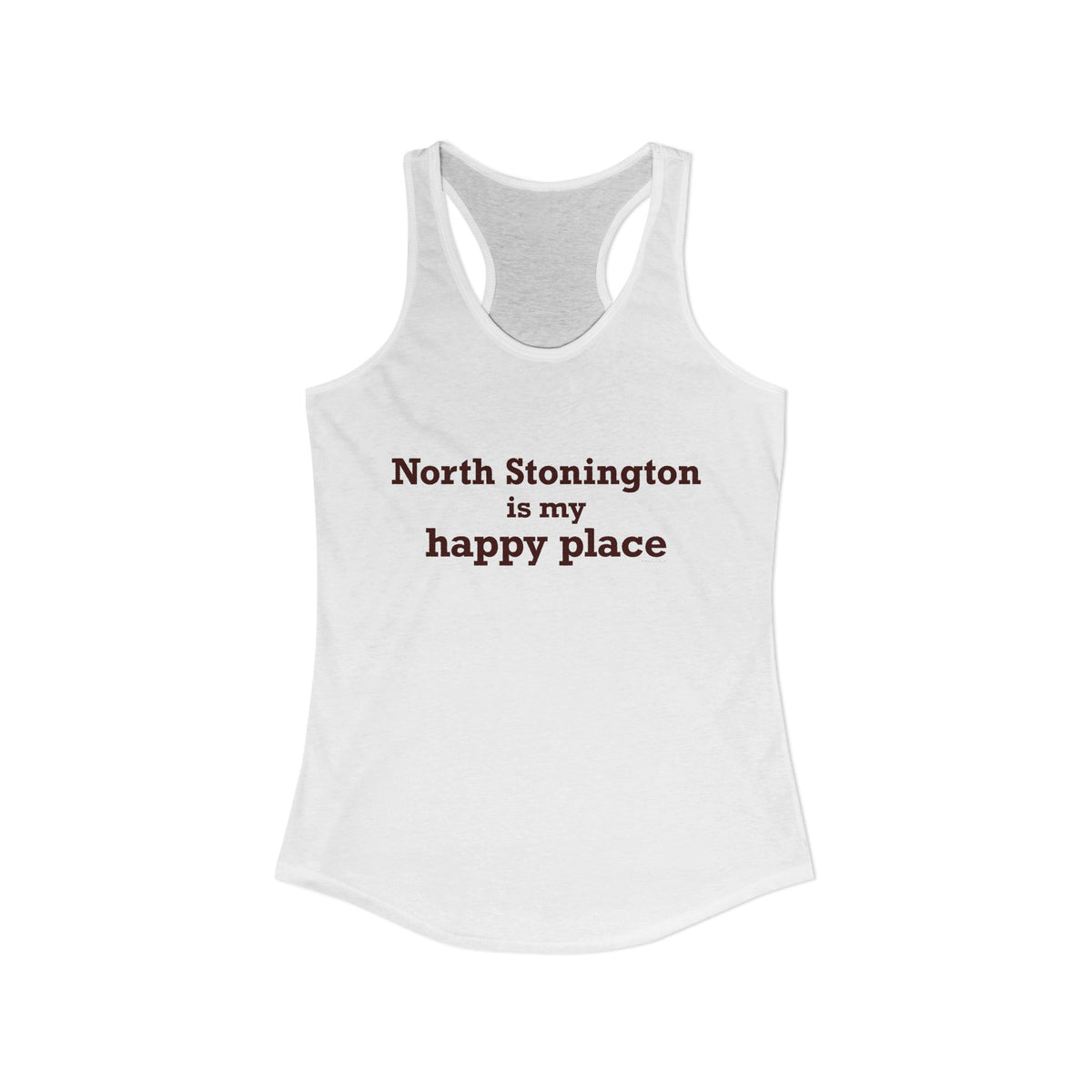 North Stonington is My Happy Place Women's Ideal Racerback Tank Top