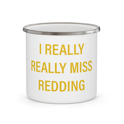 I Really Really Miss Redding Enamel Camping Mug