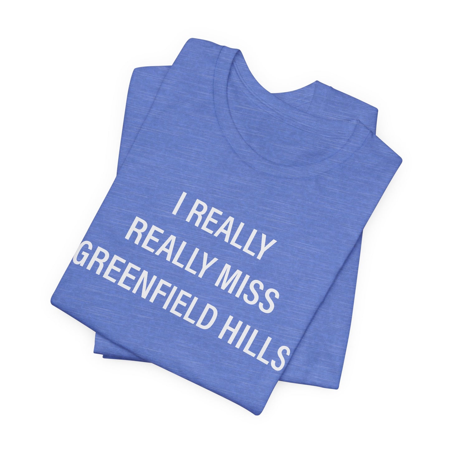 I Really Really Miss Greenfield Hill Unisex Jersey Short Sleeve T-Shirt