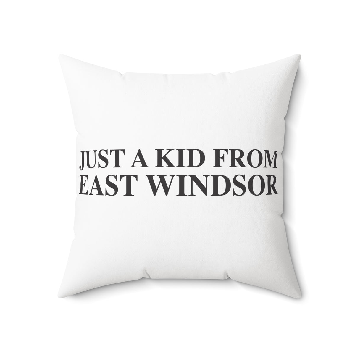 Just a kid from East Windsor Spun Polyester Square Pillow