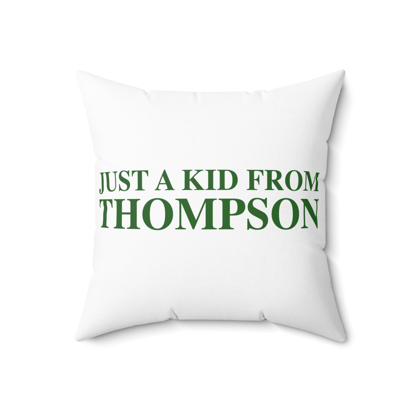 Just a kid from Thompson Spun Polyester Square Pillow