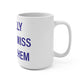 I Really Really Miss Bethlehem Mug 15oz