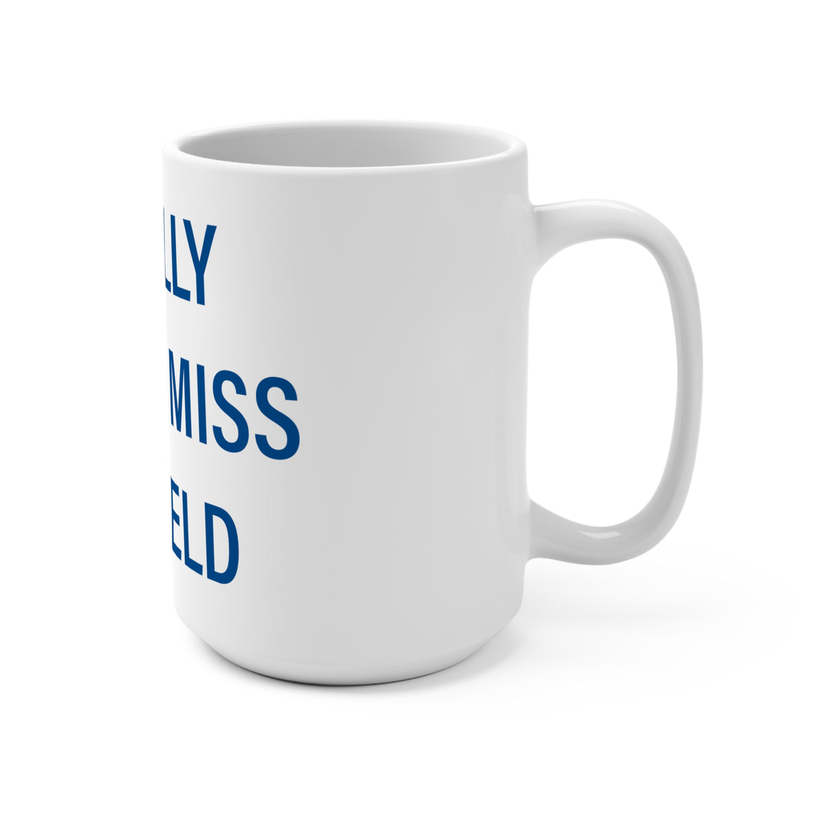 I Really Really Miss Suffield  Mug 15oz