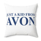 Just a kid from Avon Spun Polyester Square Pillow