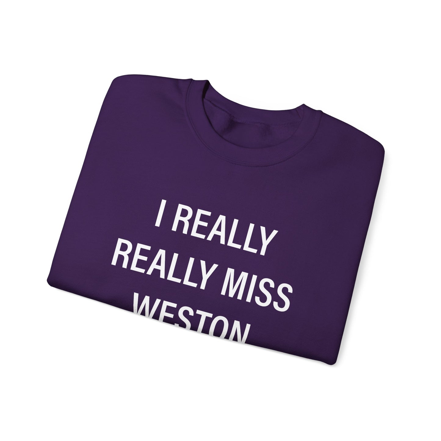 I Really Really Miss Weston Unisex Heavy Blend™ Crewneck Sweatshirt