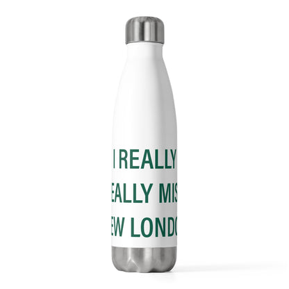 I Really Really Miss New London  20oz Insulated Bottle