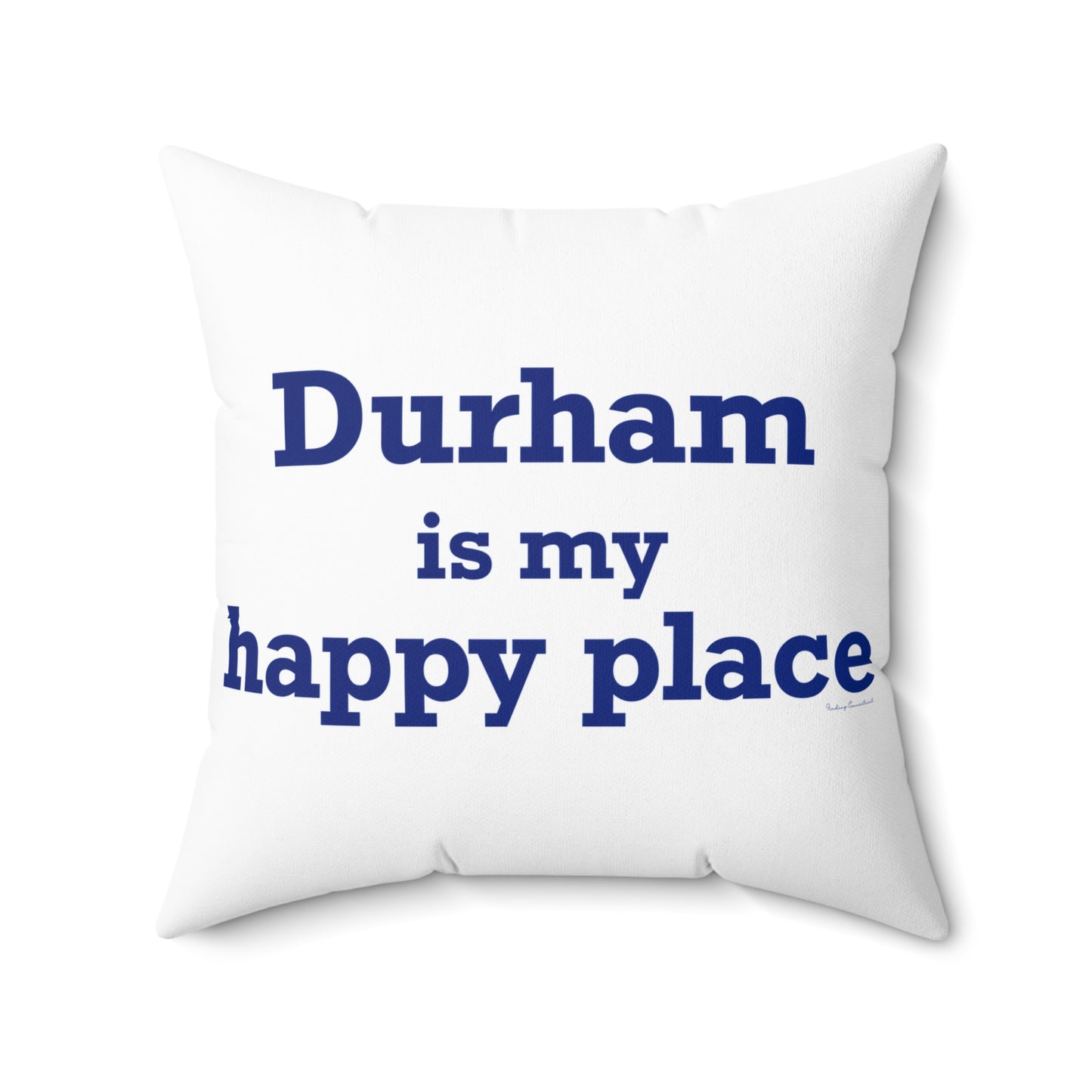 Durham is My Happy Place Spun Polyester Square Pillow