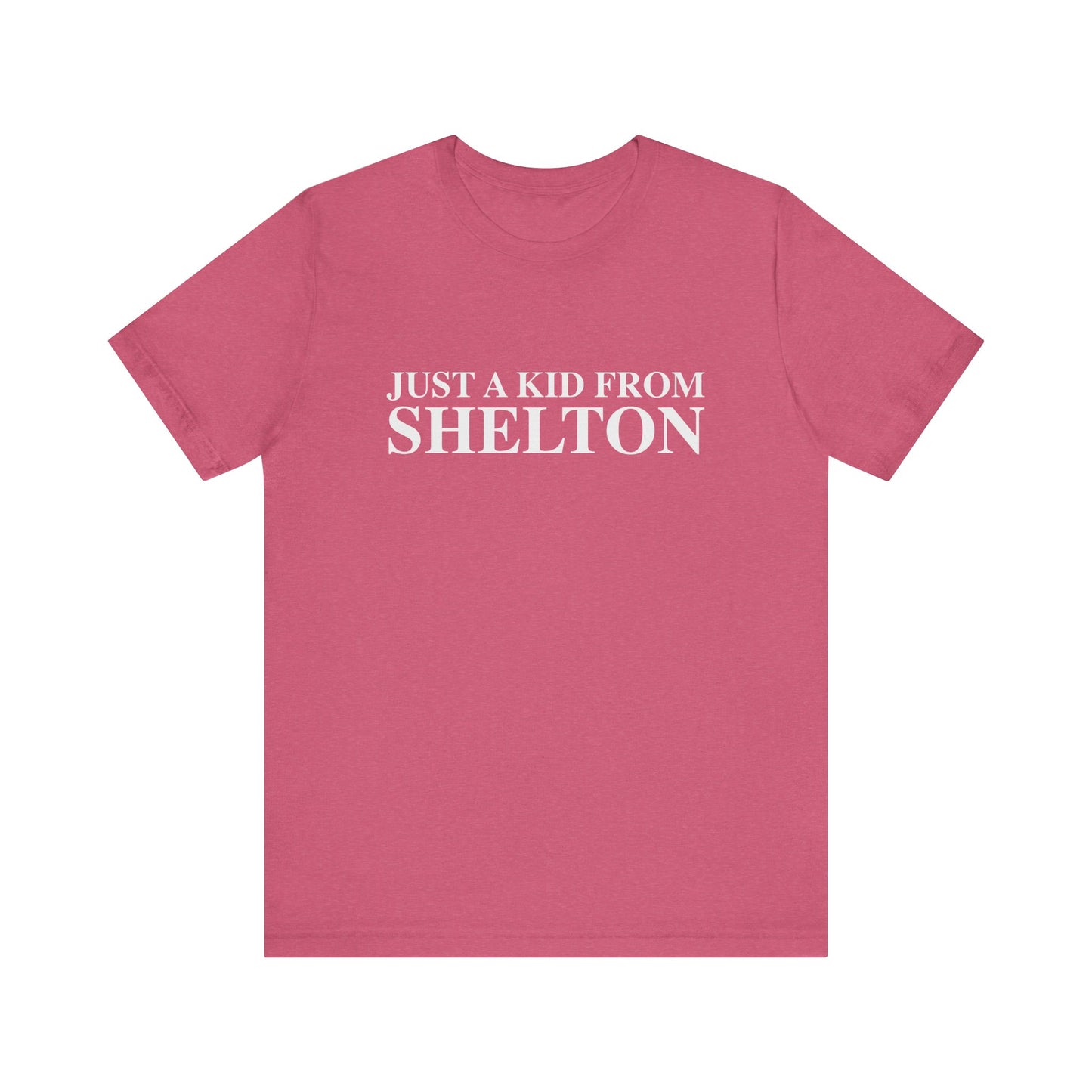 Just a kid from Shelton Unisex Jersey Short Sleeve T-Shirt