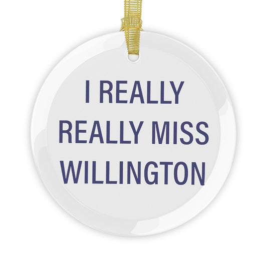 I Really Really Miss Willington Glass Ornaments