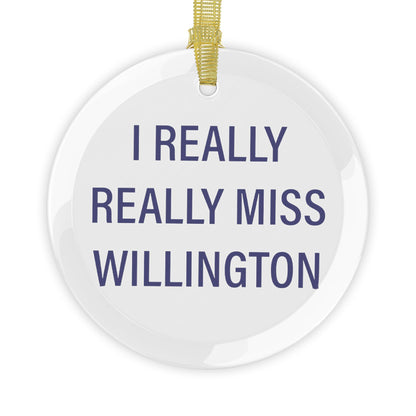 I Really Really Miss Willington Glass Ornaments