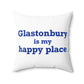 Glastonbury is My Happy Place Polyester Square Pillow
