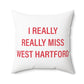 I Really Really Miss West Hartford Polyester Square Pillow