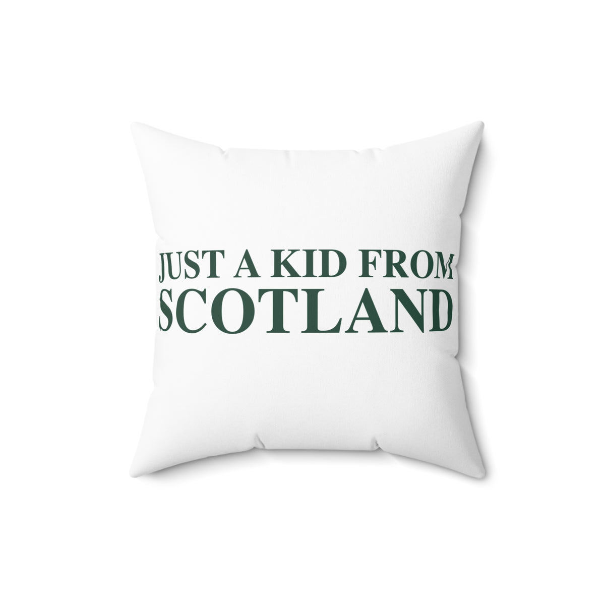 Just a kid from Scotland Spun Polyester Square Pillow