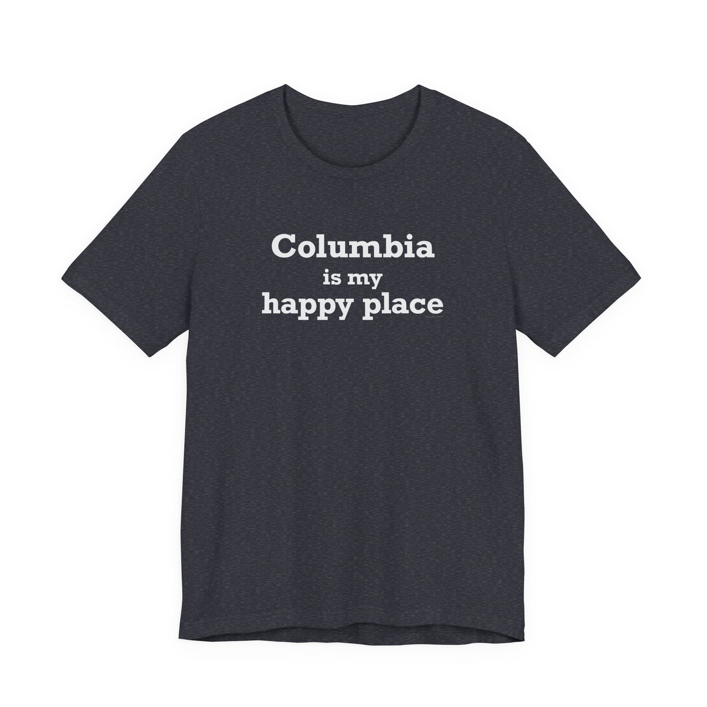 Columbia is My Happy Place Unisex Jersey Short Sleeve T-Shirt