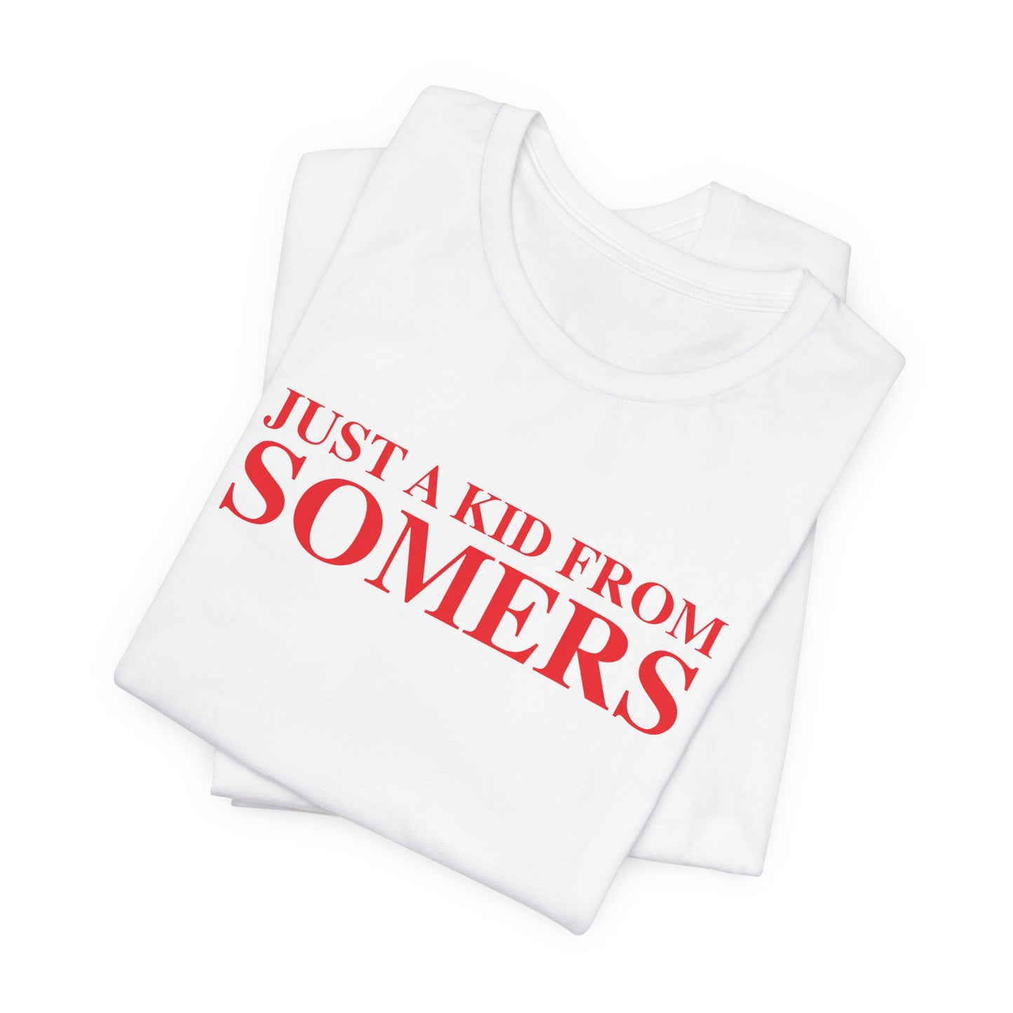 Just a kid from Somers Unisex Jersey Short Sleeve T-Shirt