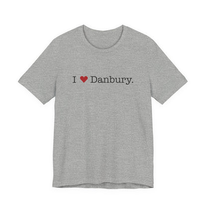 I Heart Danbury. Unisex Jersey Short Sleeve T-Shirt