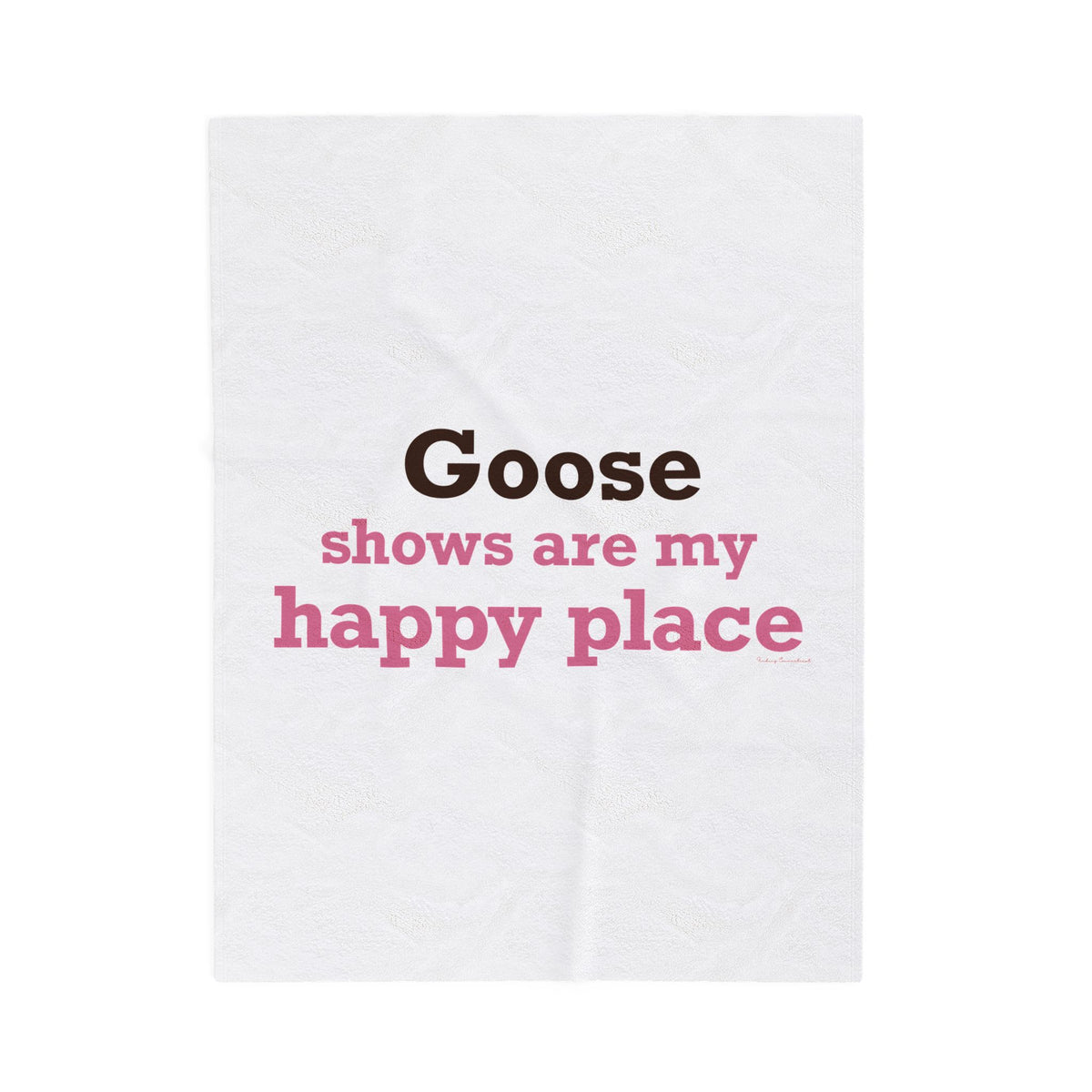 Goose Shows Are My Happy Place  - Pink & Espresso Velveteen Plush Blanket