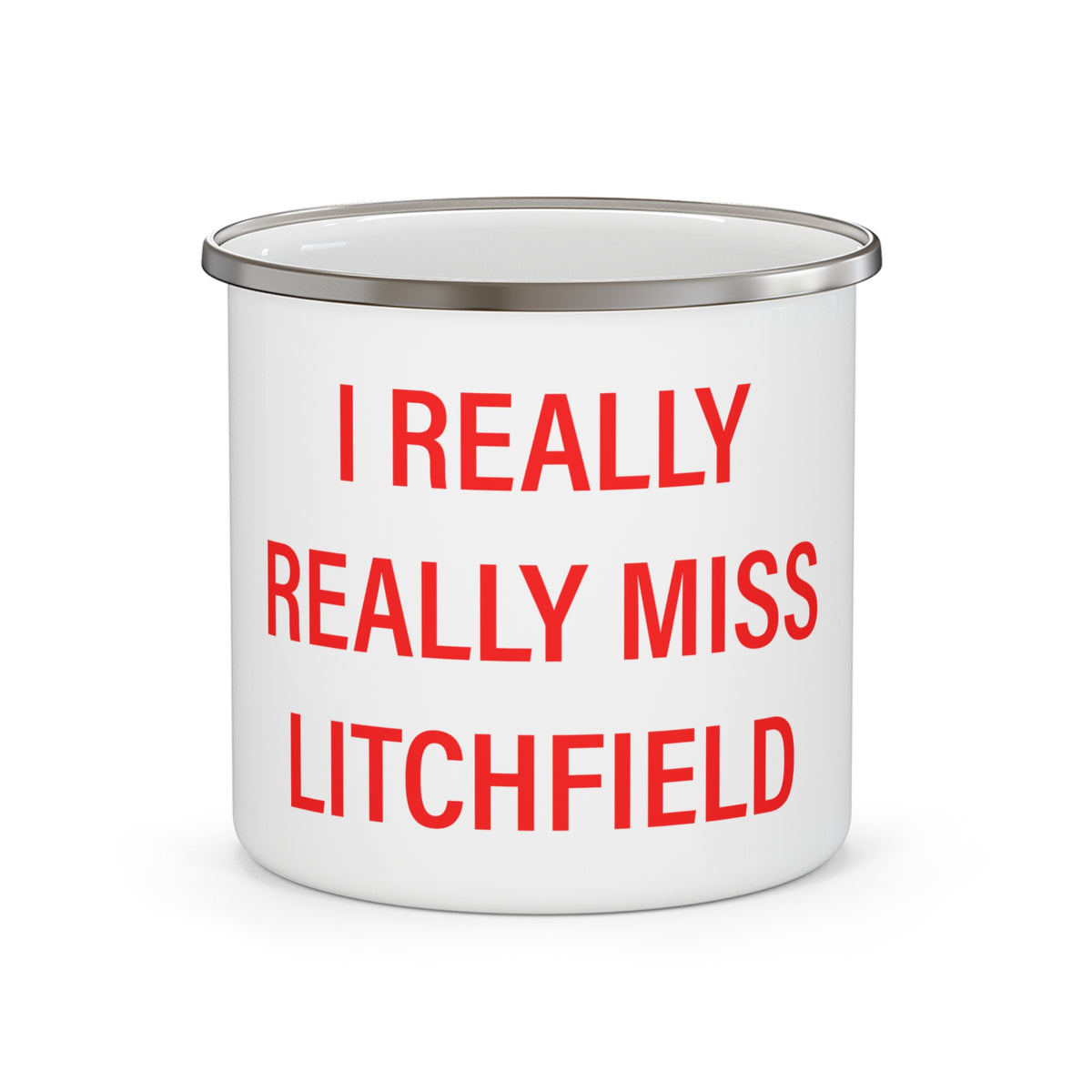 I Really Really Miss Litchfield Enamel Camping Mug