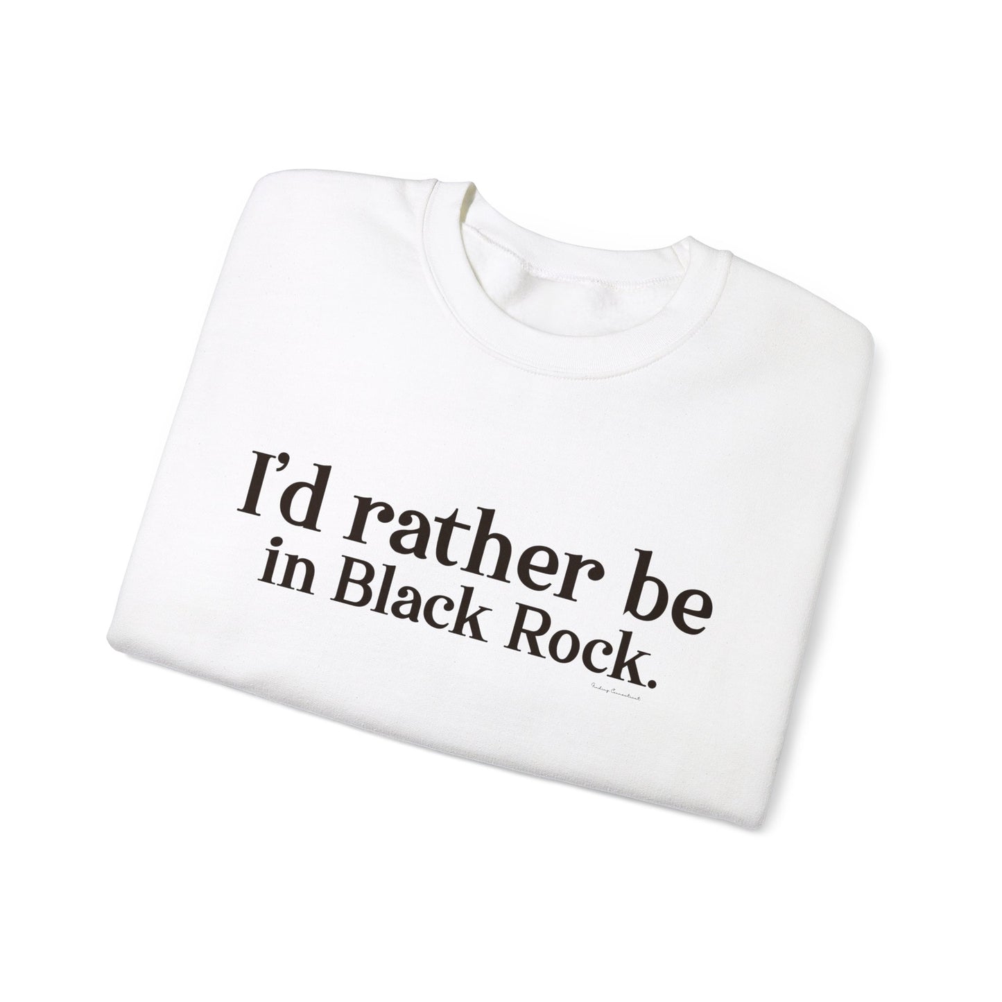 I'd rather be in Black Rock. Unisex Heavy Blend™ Crewneck Sweatshirt