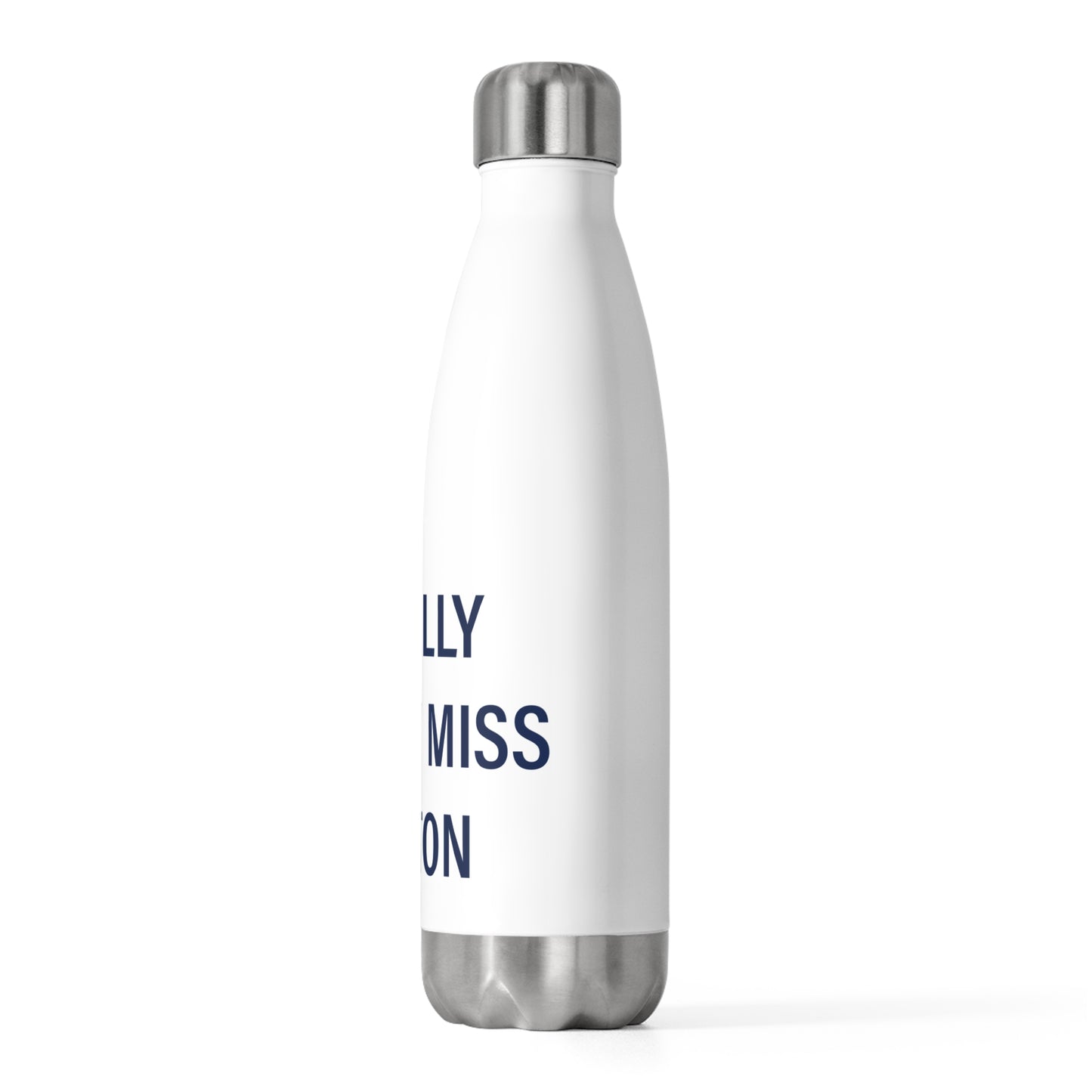 I Really Really Miss Bolton 20oz Insulated Bottle